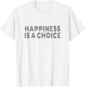 Happiness Is A Choice Motivational Quote Inspiration Slogan T-Shirt